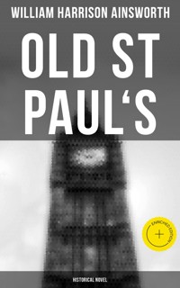 Old St Paul's (Historical Novel) - William Harrison Ainsworth - E-Book