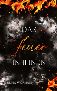 Das Feuer in ihnen - Elina Wörmann - E-Book