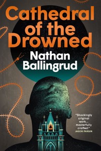 The Lunar Gothic Trilogy - Cathedral of the Drowned - Nathan Ballingrud - E-Book