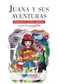 Juana y sus aventuras - Bernardita Muñoz Chereau - E-Book