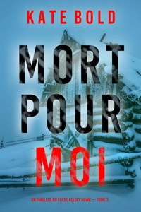 Mort pour moi (Un thriller du FBI de Kelsey Hawk — Tome 3) - Kate Bold - E-Book