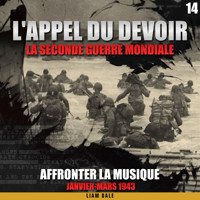 La seconde guerre mondiale: 14. Affronter la musique - Liam Dale - Hörbuch