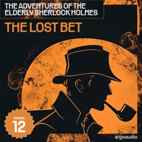 The Lost Bet (The Adventures of the Elderly Sherlock Holmes, Episode 12) - Sir Arthur Conan Doyle - Hörbuch