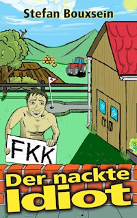 Der nackte Idiot - Stefan Bouxsein - E-Book