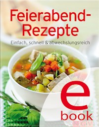 Feierabend-Rezepte -  - E-Book