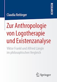 Zur Anthropologie von Logotherapie und Existenzanalyse - Claudia Reitinger - E-Book