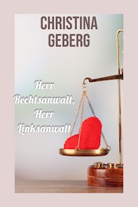Herr Rechtsanwalt, Herr Linksanwalt - Christina Geberg - E-Book