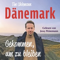 Dänemark – Gekommen, um zu bleiben: Mit einem Vorwort von Norbert Heisterkamp - Tim Uhlemann - Hörbuch