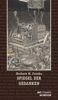 SPIEGEL DER GEDANKEN - Herbert W. Franke - E-Book