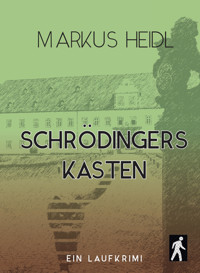 Schrödingers Kasten - Ein Laufkrimi - Markus Heidl - E-Book