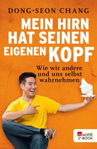 Mein Hirn hat seinen eigenen Kopf - Dong-Seon Chang - E-Book