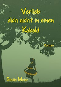 Verlieb dich nicht in einen Kobold - Sibille Meier - E-Book