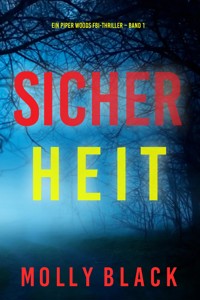 Sicherheit (Ein Piper Woods FBI-Thriller – Band 1) - Molly Black - kostenlos E-Book