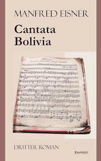 Cantata Bolivia - Manfred Eisner - E-Book