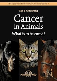 Cancer in Animals - What is to be cured? - Sue Armstrong - E-Book