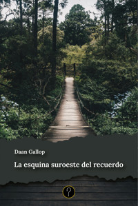 La esquina suroeste del recuerdo - Daan Gallop - E-Book