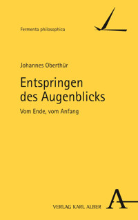 Entspringen des Augenblicks - Johannes Oberthür - E-Book