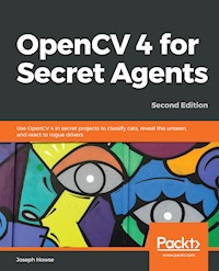 OpenCV 4 for Secret Agents - Joseph Howse - E-Book