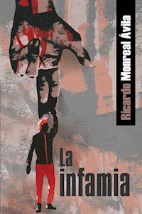 La infamia - Ricardo Monreal Ávila - E-Book