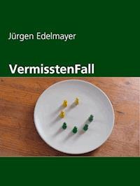 VermisstenFall - Jürgen Edelmayer - E-Book