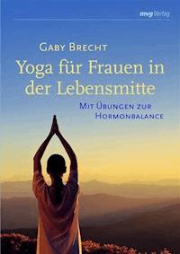 Yoga für Frauen in der Lebensmitte - Gaby Brecht - E-Book