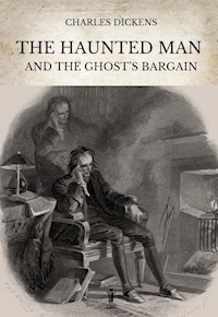 The Haunted Man and the Ghost’s Bargain - Charles Dickens - E-Book