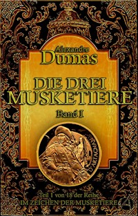 Die drei Musketiere. Band I - Alexandre Dumas - kostenlos E-Book