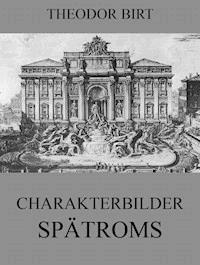 Charakterbilder Spätroms - Theodor Birt - E-Book