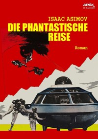 DIE PHANTASTISCHE REISE - Isaac Asimov - E-Book