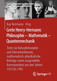Grete Henry-Hermann: Philosophie – Mathematik – Quantenmechanik -  - E-Book