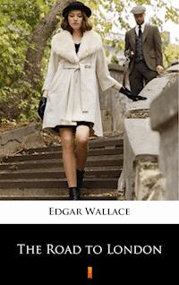 The Road to London - Edgar Wallace - E-Book