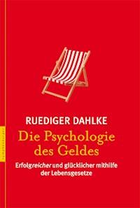 Die Psychologie des Geldes - Ruediger Dahlke - E-Book