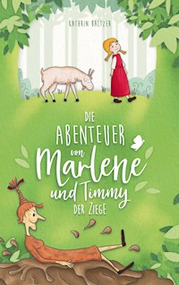 Die Abenteuer von Marlene und Timmy der Ziege - Kathrin Baltzer - E-Book