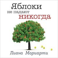 Яблоки не падают никогда - Лиана Мориарти - Hörbuch