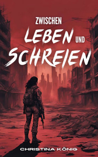 Zwischen Leben und Schreien - Christina König - E-Book