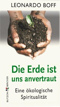 Die Erde ist uns anvertraut - Leonardo Boff - E-Book