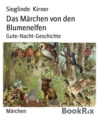 Das Märchen von den Blumenelfen - Sieglinde Kirner - kostenlos E-Book