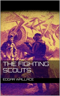 The Fighting Scouts - Edgar Wallace - E-Book