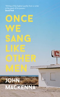 Once We Sang Like Other Men - John MacKenna - E-Book