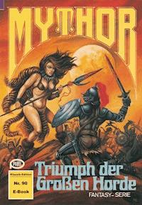 Mythor 90: Triumph der Großen Horde - Hugh Walker - E-Book
