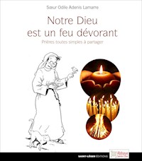 Notre dieu est un feu dévorant - Sœur Odile - E-Book