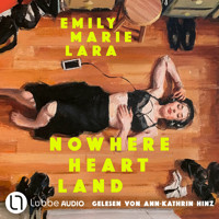 Nowhere Heart Land (Ungekürzt) - Emily Marie Lara - Hörbuch