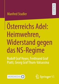 Österreichs Adel: Heimwehren, Widerstand gegen das NS-Regime - Manfred Stadler - E-Book