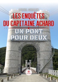 Les enquêtes du capitaine Achard - Michel Germain - E-Book