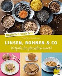 Natürlich koch ich! Linsen, Bohnen & Co - Yvonne Schwarzinger - E-Book