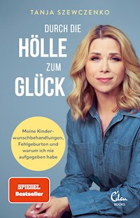 Durch die Hölle zum Glück - Tanja Szewczenko - E-Book