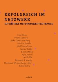 Erfolgreich im Netzwerk: Interviews mit prominenten Frauen - Felicitas Steck - E-Book