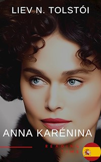 Anna Karénina de León Tolstói - Una Emotiva Novela de Amor, Pasión y Tragedia en la Aristocracia Rusa del Siglo XIX - Liev N. Tolstói - E-Book
