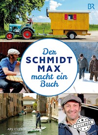 Der Schmidt Max macht ein Buch - Max Schmidt - E-Book