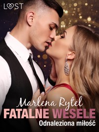Fatalne wesele: Odnaleziona miłość – opowiadanie erotyczne - Marlena Rytel - E-Book